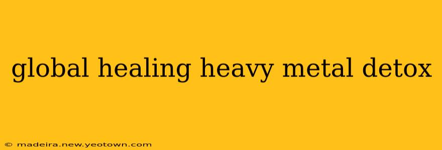 global healing heavy metal detox