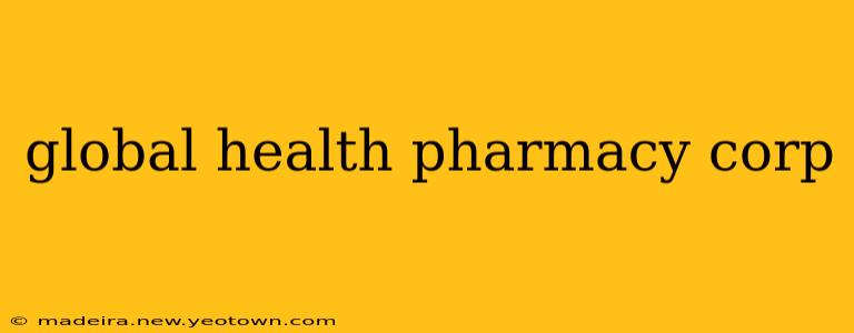 global health pharmacy corp