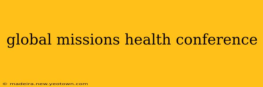 global missions health conference
