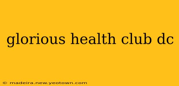 glorious health club dc