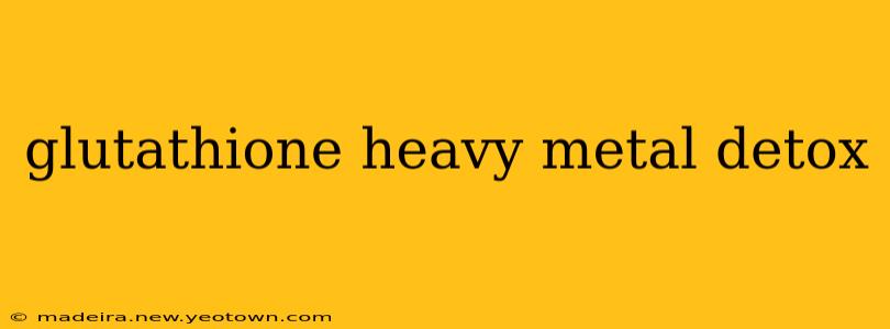 glutathione heavy metal detox