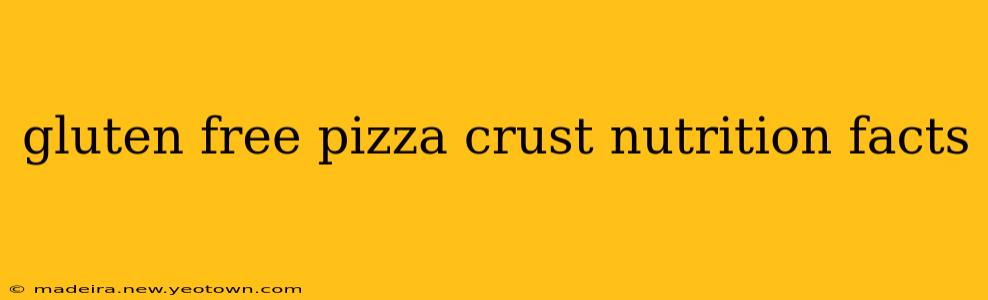 gluten free pizza crust nutrition facts
