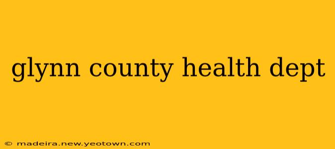 glynn county health dept