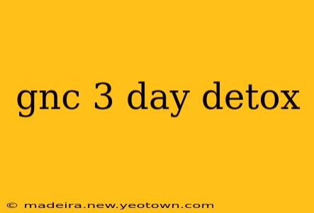 gnc 3 day detox