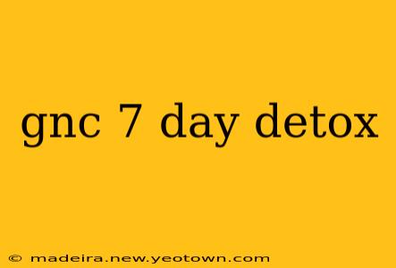gnc 7 day detox