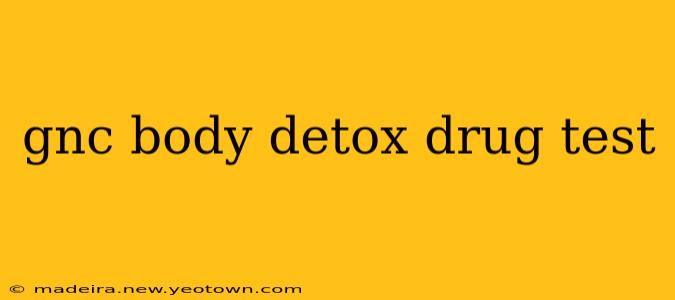 gnc body detox drug test