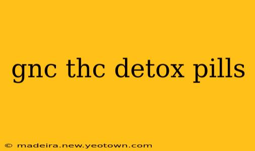 gnc thc detox pills
