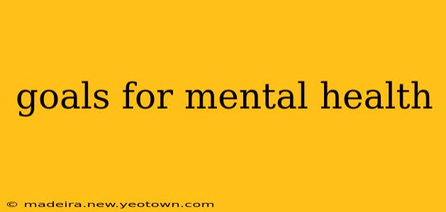 goals for mental health