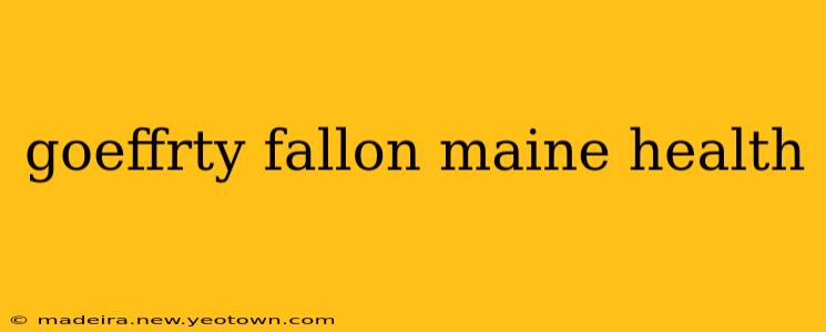goeffrty fallon maine health
