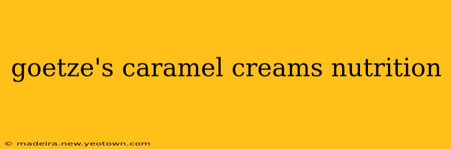 goetze's caramel creams nutrition