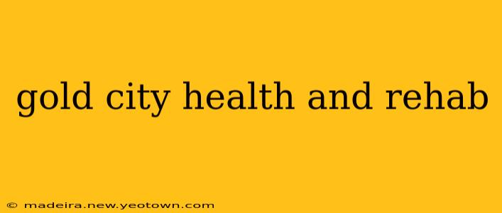 gold city health and rehab