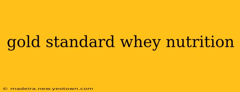 gold standard whey nutrition