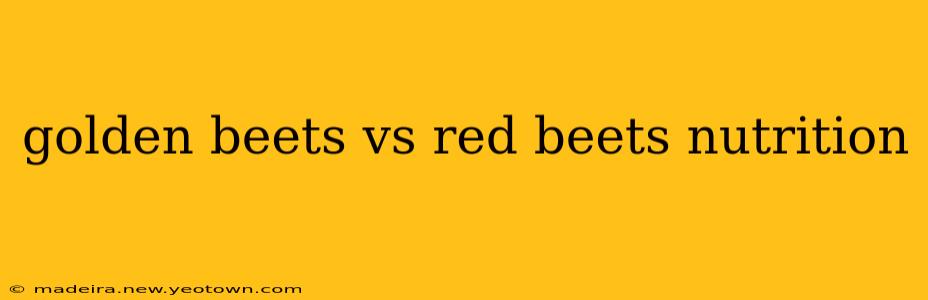 golden beets vs red beets nutrition