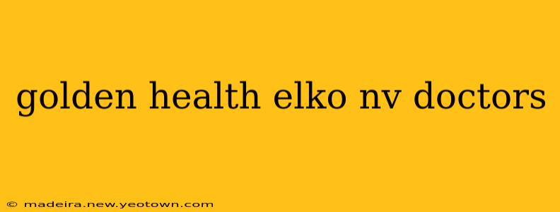 golden health elko nv doctors
