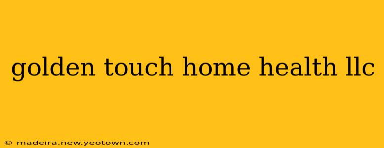 golden touch home health llc