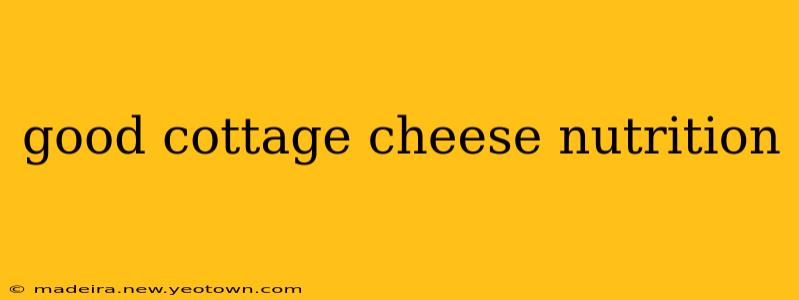 good cottage cheese nutrition