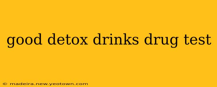 good detox drinks drug test