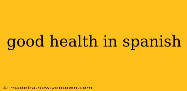 good health in spanish
