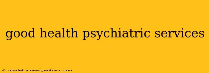 good health psychiatric services