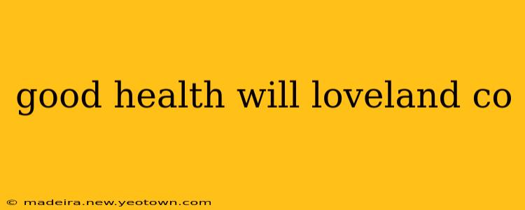 good health will loveland co