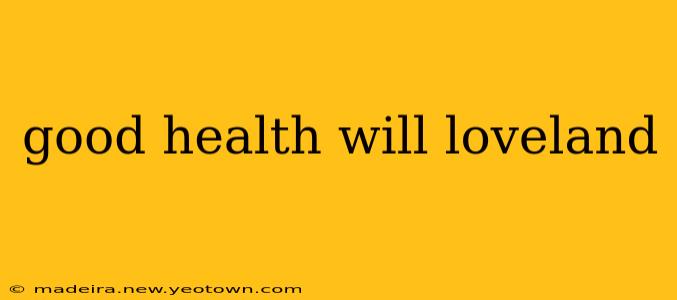 good health will loveland