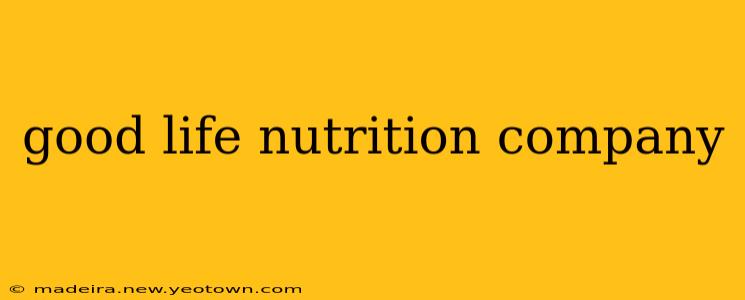 good life nutrition company