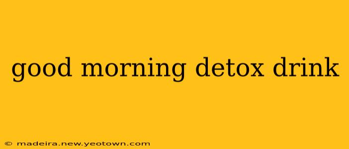 good morning detox drink