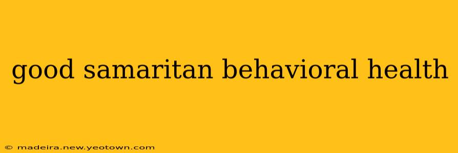good samaritan behavioral health