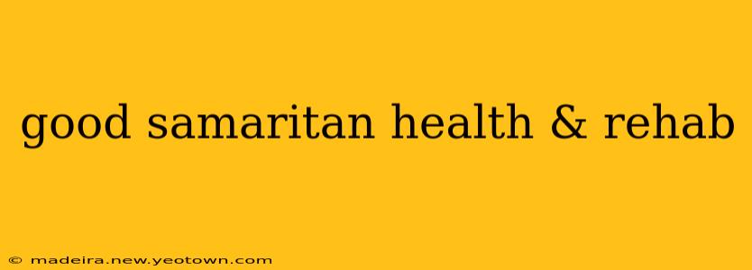 good samaritan health & rehab