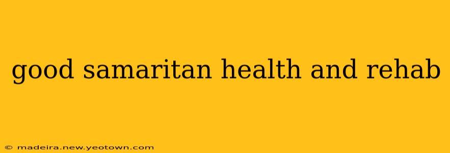 good samaritan health and rehab