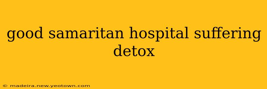 good samaritan hospital suffering detox