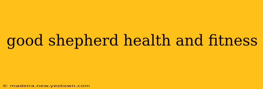 good shepherd health and fitness
