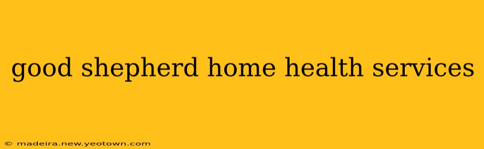 good shepherd home health services