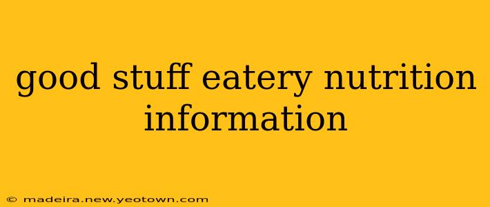 good stuff eatery nutrition information