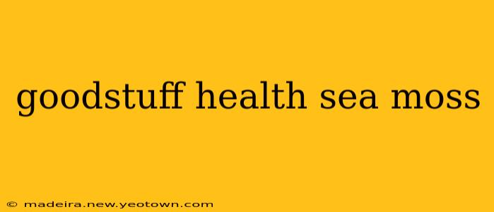 goodstuff health sea moss