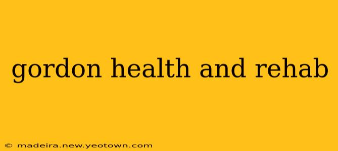 gordon health and rehab