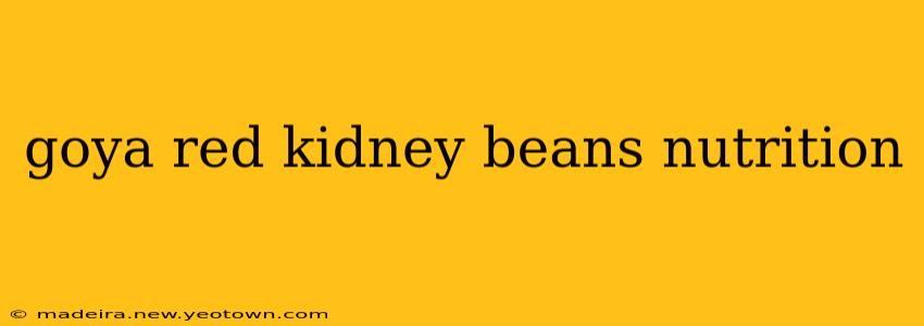 goya red kidney beans nutrition