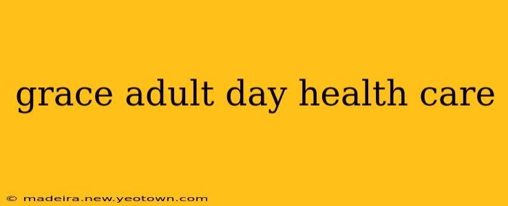 grace adult day health care