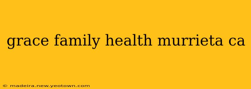 grace family health murrieta ca