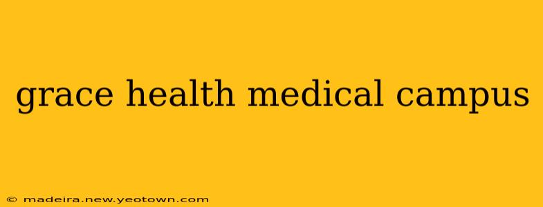 grace health medical campus