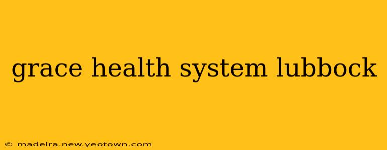 grace health system lubbock