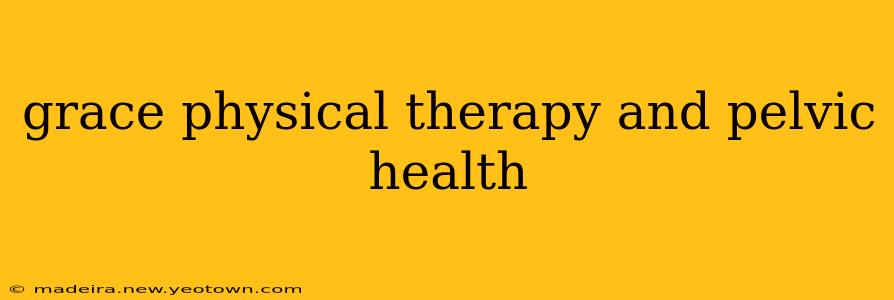 grace physical therapy and pelvic health