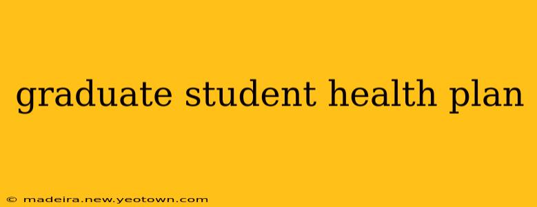 graduate student health plan