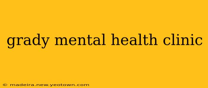 grady mental health clinic