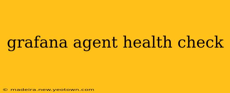 grafana agent health check
