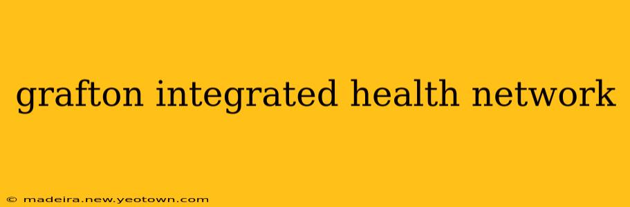 grafton integrated health network