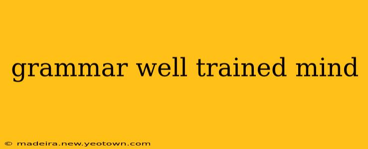 grammar well trained mind