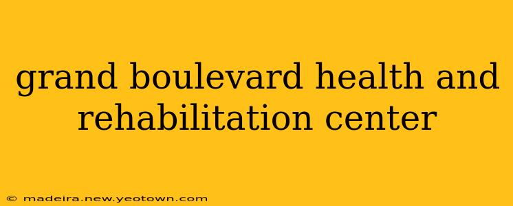 grand boulevard health and rehabilitation center