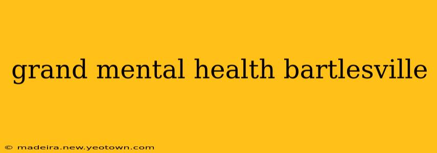 grand mental health bartlesville