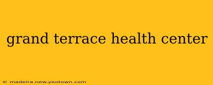 grand terrace health center